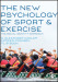 The New Psychology of Sport and Exercise